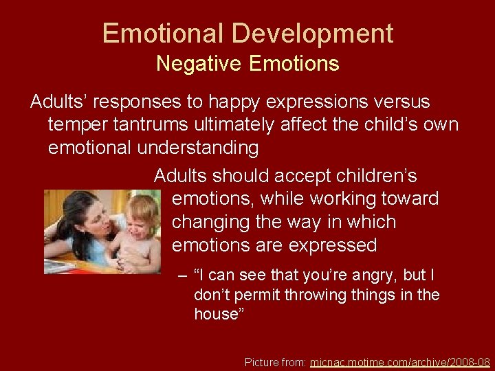 Emotional Development Negative Emotions Adults’ responses to happy expressions versus temper tantrums ultimately affect