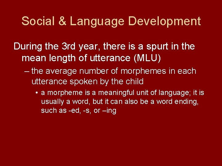 Social & Language Development During the 3 rd year, there is a spurt in