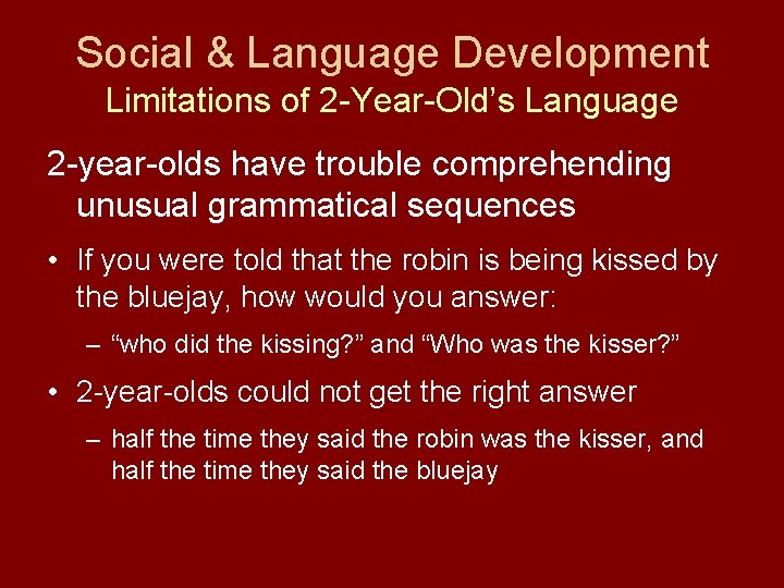 Social & Language Development Limitations of 2 -Year-Old’s Language 2 -year-olds have trouble comprehending