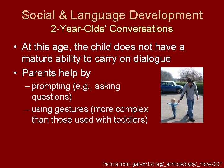 Social & Language Development 2 -Year-Olds’ Conversations • At this age, the child does