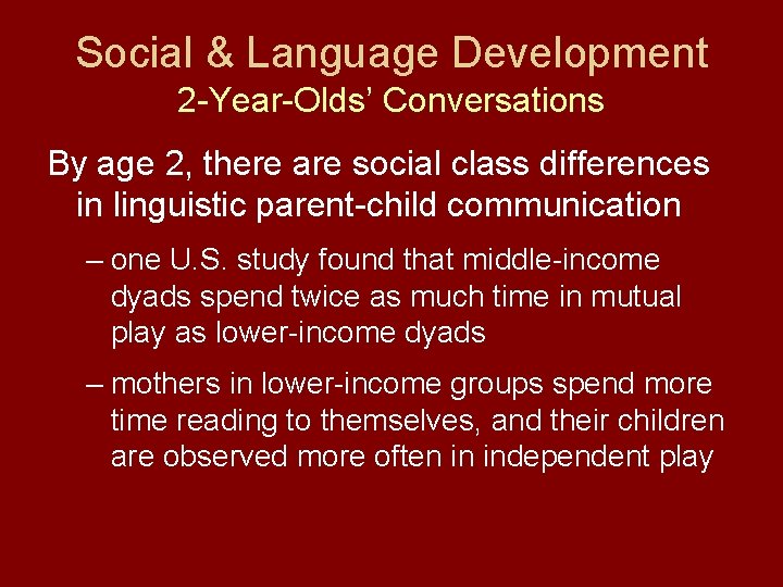 Social & Language Development 2 -Year-Olds’ Conversations By age 2, there are social class