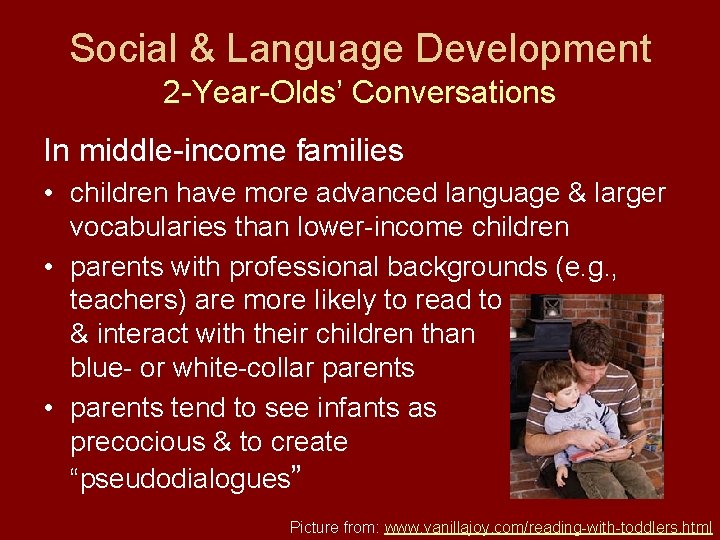 Social & Language Development 2 -Year-Olds’ Conversations In middle-income families • children have more