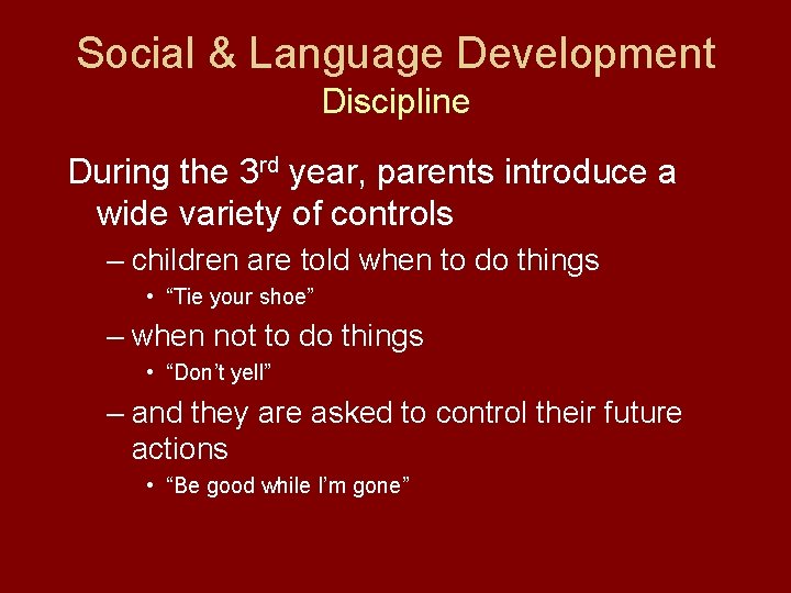 Social & Language Development Discipline During the 3 rd year, parents introduce a wide