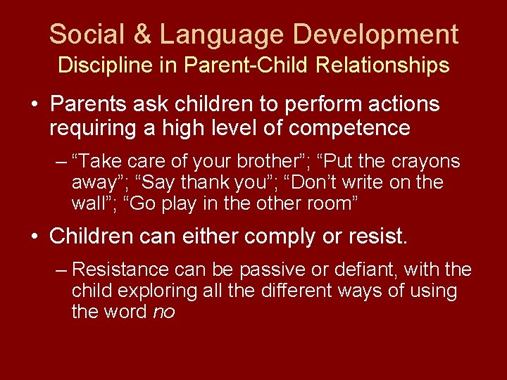 Social & Language Development Discipline in Parent-Child Relationships • Parents ask children to perform