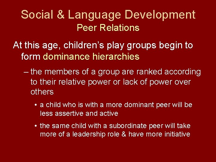 Social & Language Development Peer Relations At this age, children’s play groups begin to