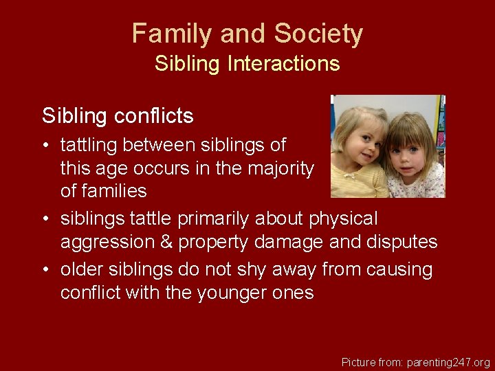 Family and Society Sibling Interactions Sibling conflicts • tattling between siblings of this age