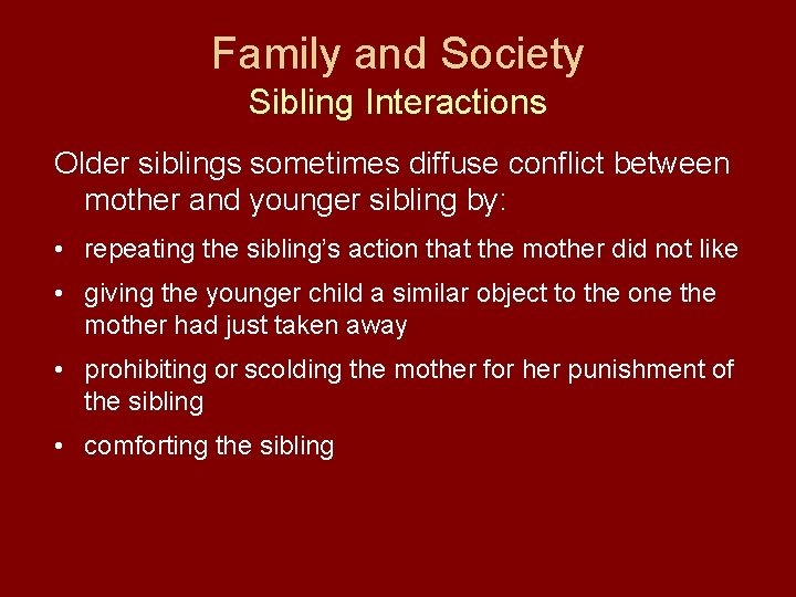 Family and Society Sibling Interactions Older siblings sometimes diffuse conflict between mother and younger