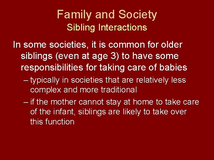 Family and Society Sibling Interactions In some societies, it is common for older siblings