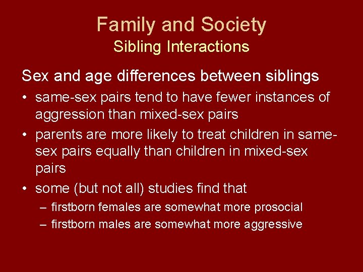 Family and Society Sibling Interactions Sex and age differences between siblings • same-sex pairs