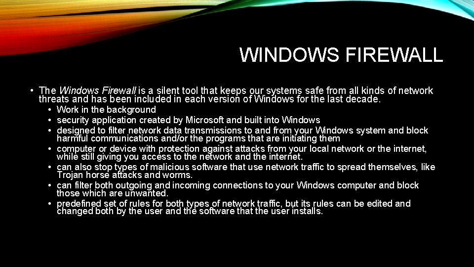 WINDOWS FIREWALL • The Windows Firewall is a silent tool that keeps our systems
