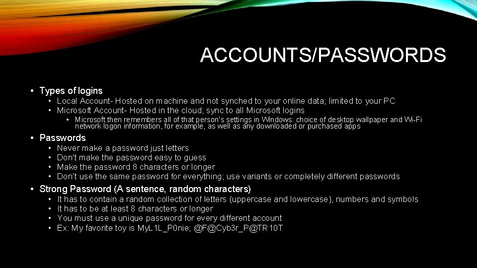 ACCOUNTS/PASSWORDS • Types of logins • Local Account- Hosted on machine and not synched