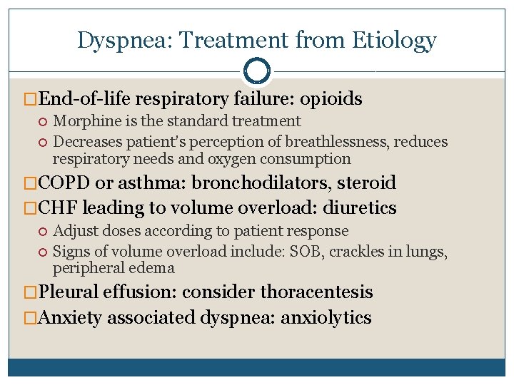 Dyspnea: Treatment from Etiology �End-of-life respiratory failure: opioids Morphine is the standard treatment Decreases