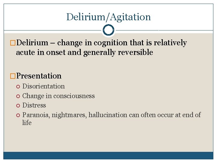 Delirium/Agitation �Delirium – change in cognition that is relatively acute in onset and generally