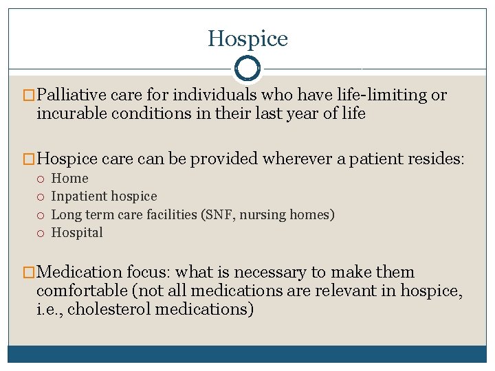 Hospice �Palliative care for individuals who have life-limiting or incurable conditions in their last