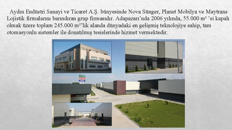 Aydın Endüstri Sanayi ve Ticaret A. Ş. bünyesinde Nova Sünger, Planet Mobilya ve Maytrans