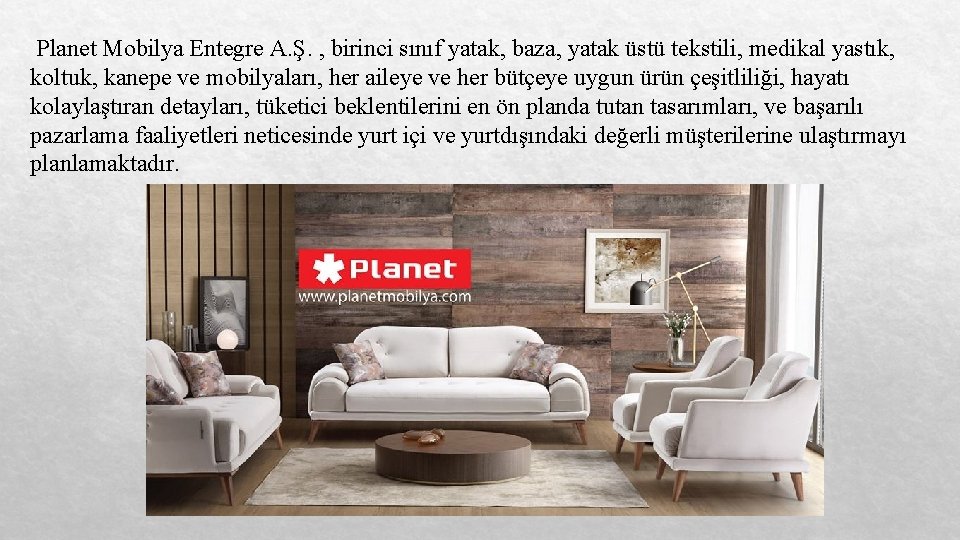 Planet Mobilya Entegre A. Ş. , birinci sınıf yatak, baza, yatak üstü tekstili, medikal