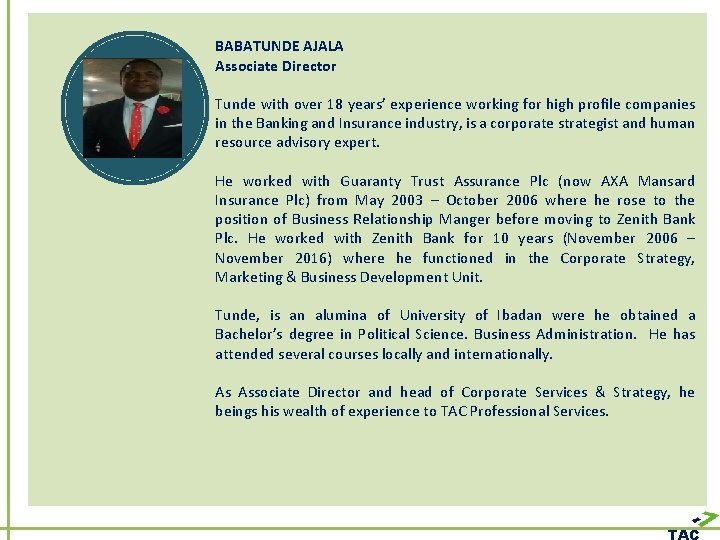 BABATUNDE AJALA Associate Director Tunde with over 18 years’ experience working for high profile