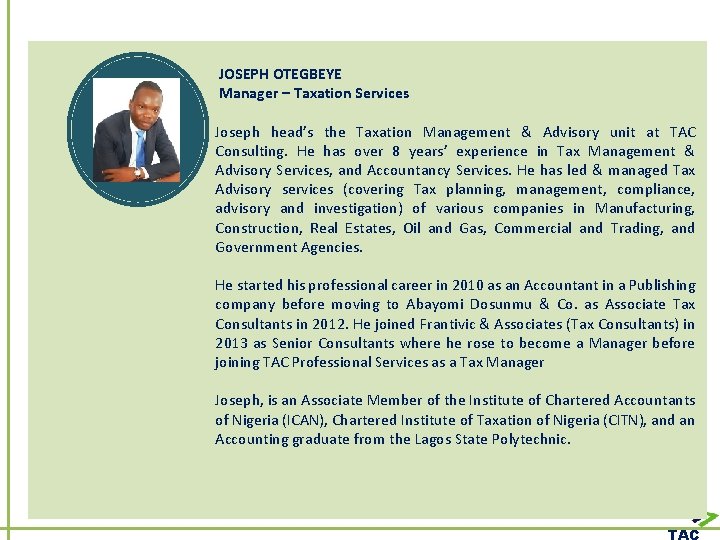 JOSEPH OTEGBEYE Manager – Taxation Services Joseph head’s the Taxation Management & Advisory unit