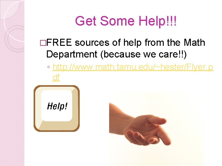 Get Some Help!!! �FREE sources of help from the Math Department (because we care!!)