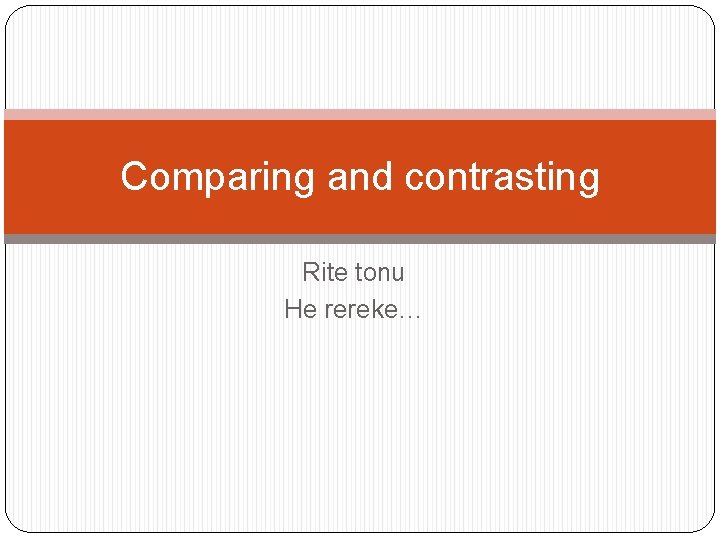 Comparing and contrasting Rite tonu He rereke… 