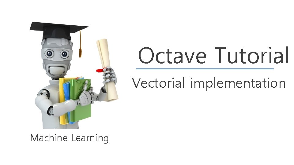 Octave Tutorial Vectorial implementation Machine Learning 