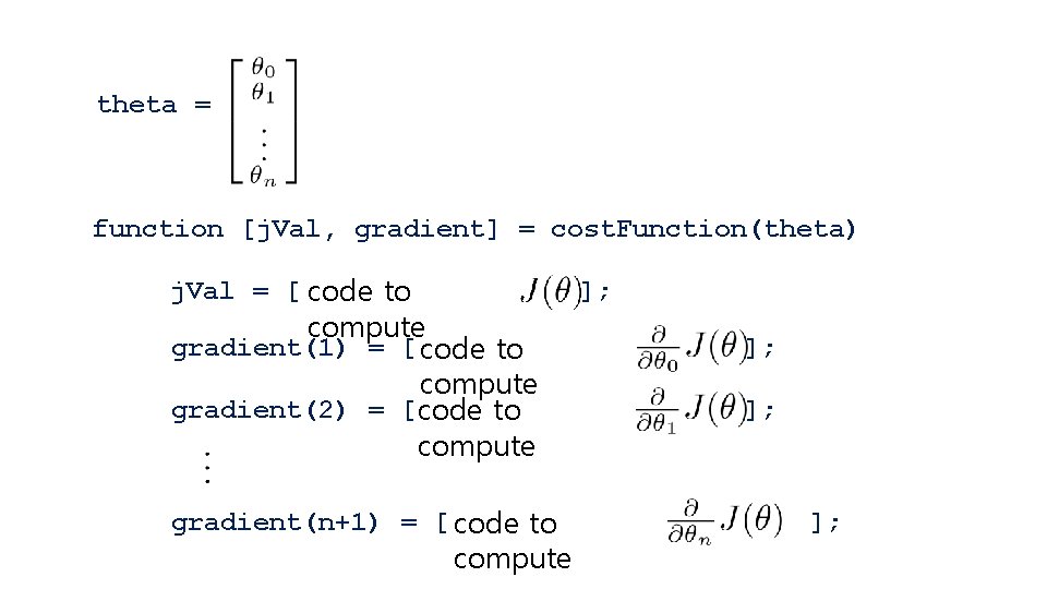 theta = function [j. Val, gradient] = cost. Function(theta) j. Val = [ code