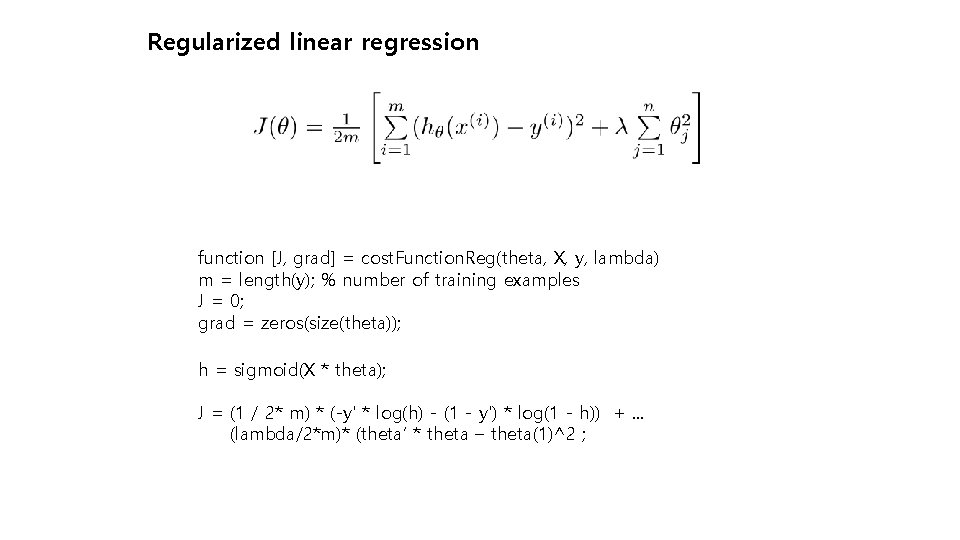 Regularized linear regression function [J, grad] = cost. Function. Reg(theta, X, y, lambda) m
