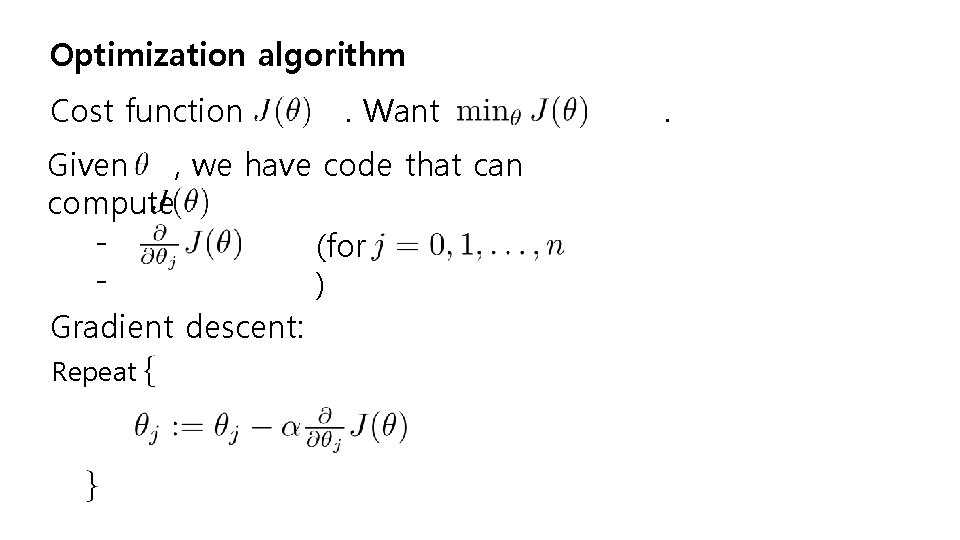 Optimization algorithm Cost function . Want Given , we have code that can compute