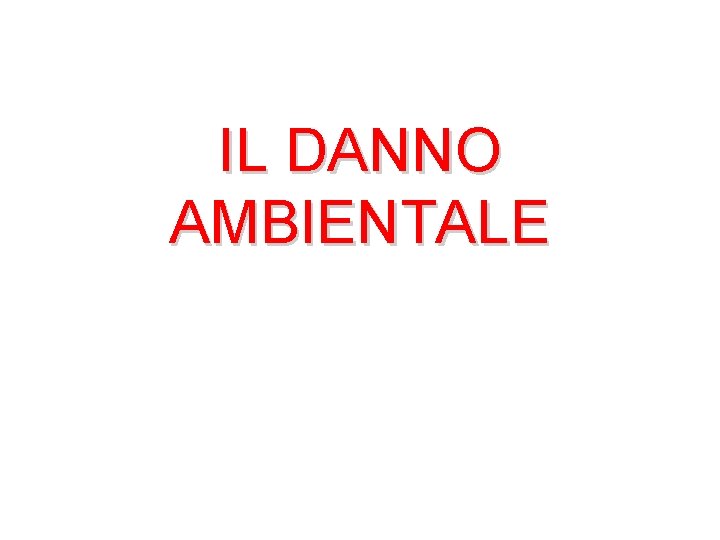 IL DANNO AMBIENTALE 