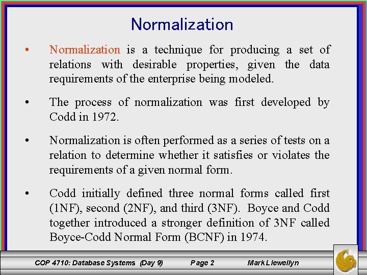 Normalization • Normalization is a technique for producing a set of relations with desirable
