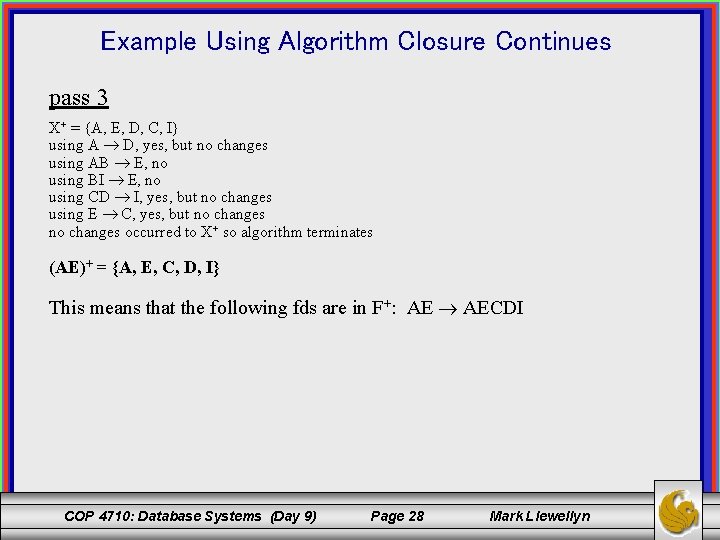 Example Using Algorithm Closure Continues pass 3 X+ = {A, E, D, C, I}
