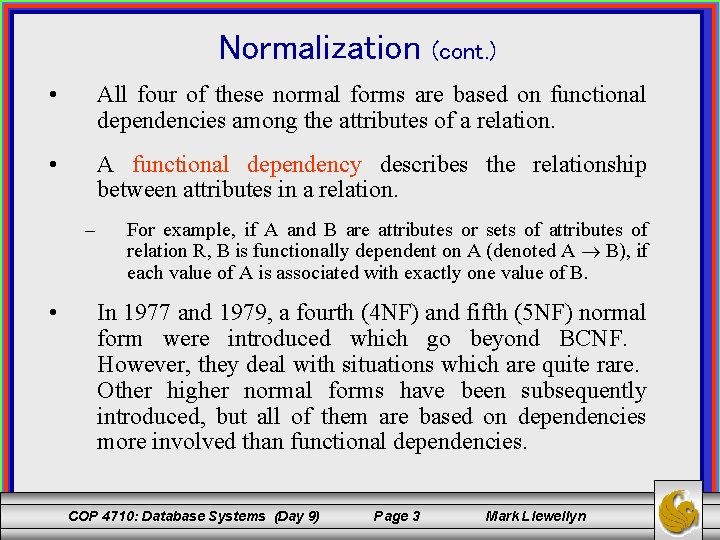 Normalization (cont. ) • All four of these normal forms are based on functional