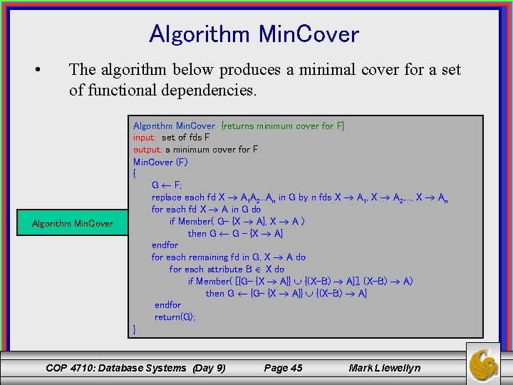 Algorithm Min. Cover • The algorithm below produces a minimal cover for a set
