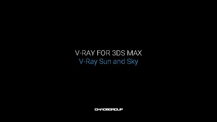 V-RAY FOR 3 DS MAX V-Ray Sun and Sky 