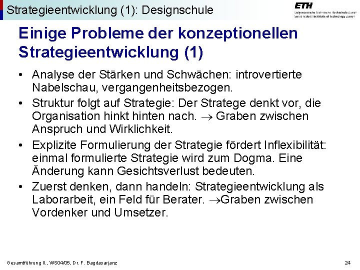 Strategieentwicklung (1): Designschule Einige Probleme der konzeptionellen Strategieentwicklung (1) • Analyse der Stärken und
