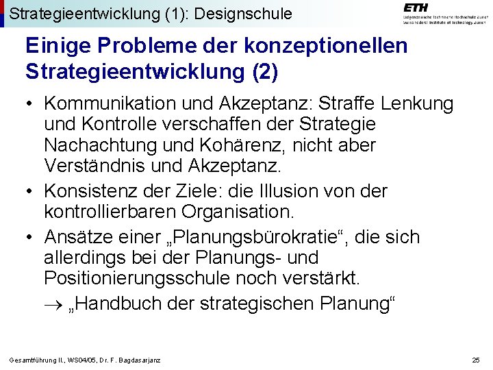 Strategieentwicklung (1): Designschule Einige Probleme der konzeptionellen Strategieentwicklung (2) • Kommunikation und Akzeptanz: Straffe