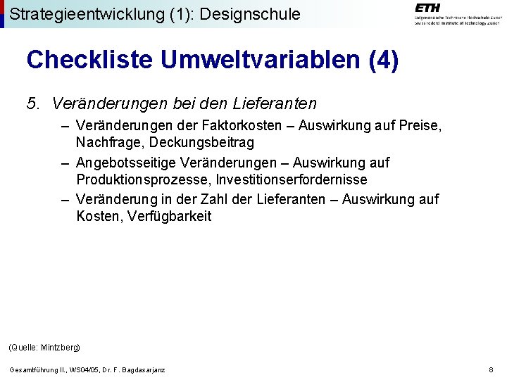 Strategieentwicklung (1): Designschule Checkliste Umweltvariablen (4) 5. Veränderungen bei den Lieferanten – Veränderungen der