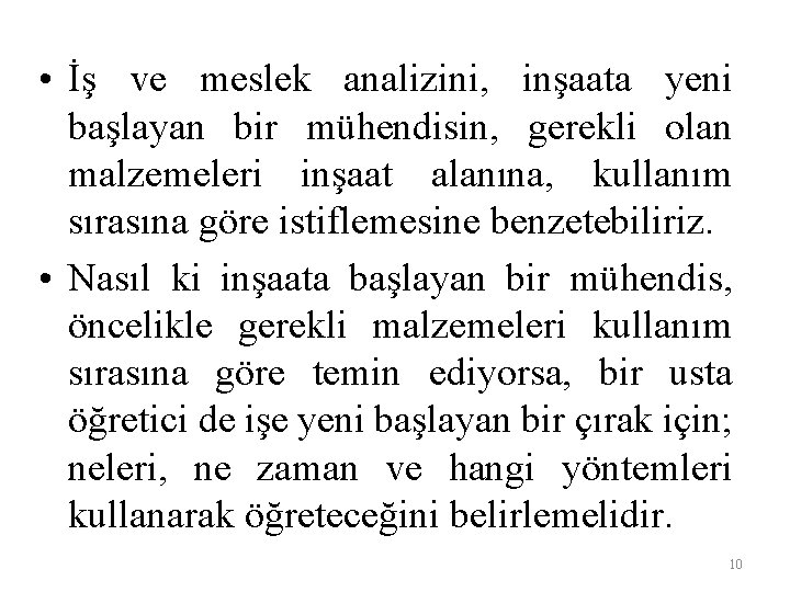  • İş ve meslek analizini, inşaata yeni başlayan bir mühendisin, gerekli olan malzemeleri