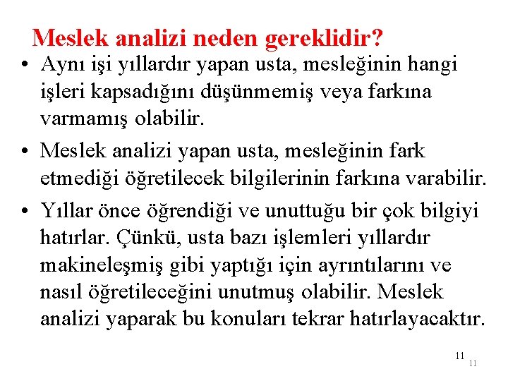 Meslek analizi neden gereklidir? • Aynı işi yıllardır yapan usta, mesleğinin hangi işleri kapsadığını