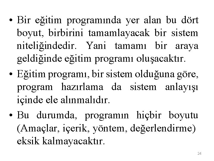  • Bir eğitim programında yer alan bu dört boyut, birbirini tamamlayacak bir sistem