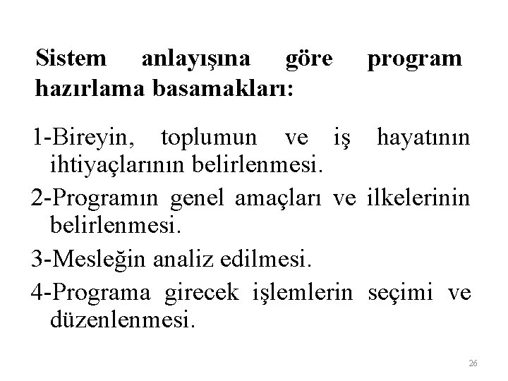 Sistem anlayışına göre hazırlama basamakları: program 1 -Bireyin, toplumun ve iş hayatının ihtiyaçlarının belirlenmesi.