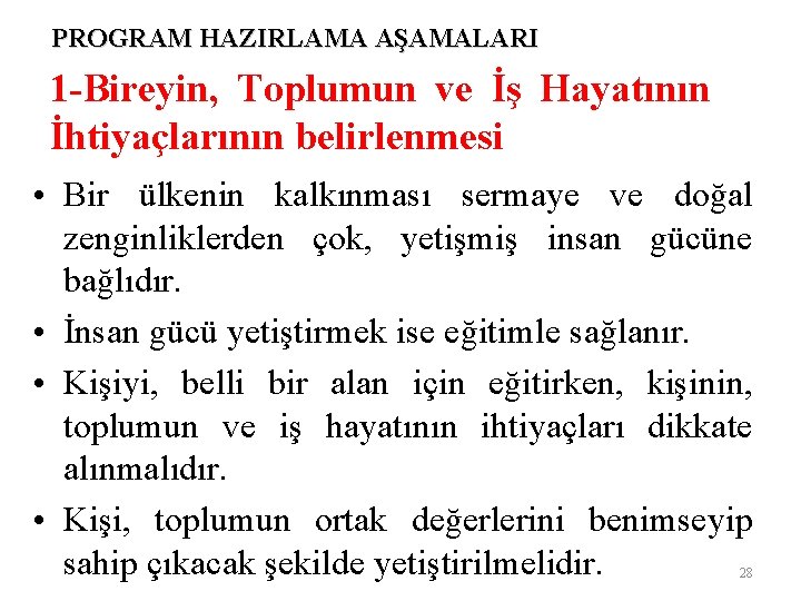 PROGRAM HAZIRLAMA AŞAMALARI 1 -Bireyin, Toplumun ve İş Hayatının İhtiyaçlarının belirlenmesi • Bir ülkenin