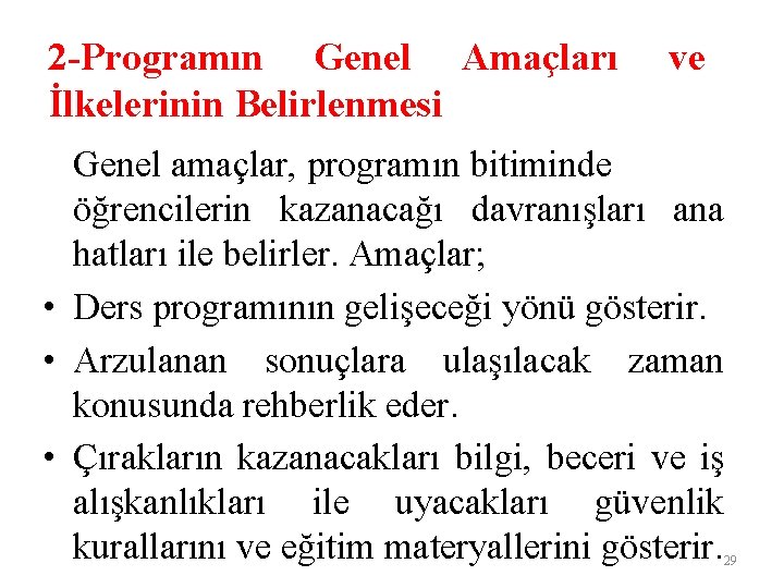 2 -Programın Genel Amaçları İlkelerinin Belirlenmesi ve Genel amaçlar, programın bitiminde öğrencilerin kazanacağı davranışları