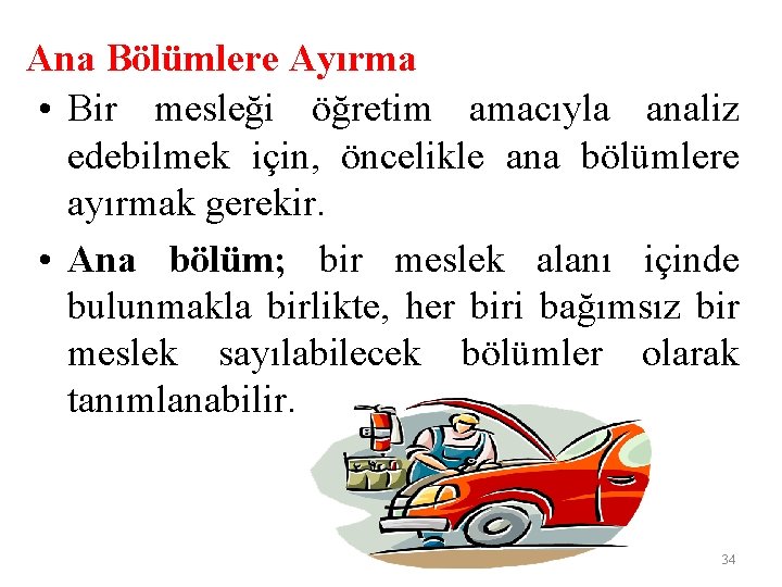 Ana Bölümlere Ayırma • Bir mesleği öğretim amacıyla analiz edebilmek için, öncelikle ana bölümlere