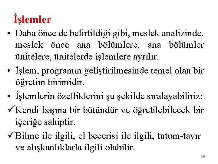 İşlemler • Daha önce de belirtildiği gibi, meslek analizinde, meslek önce ana bölümlere, ana