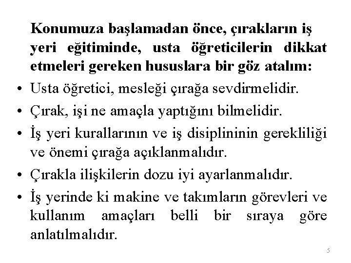  • • • Konumuza başlamadan önce, çırakların iş yeri eğitiminde, usta öğreticilerin dikkat