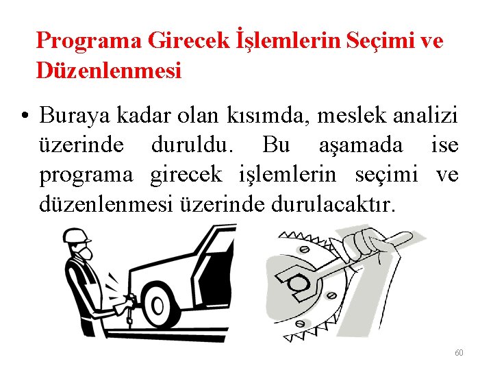 Programa Girecek İşlemlerin Seçimi ve Düzenlenmesi • Buraya kadar olan kısımda, meslek analizi üzerinde