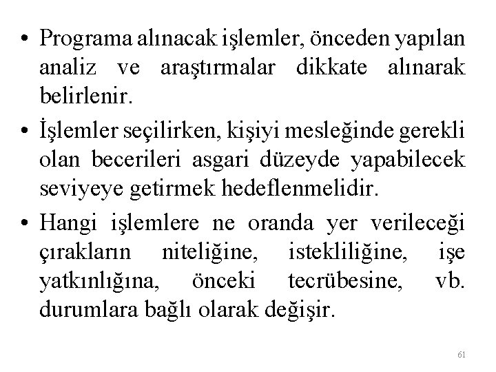  • Programa alınacak işlemler, önceden yapılan analiz ve araştırmalar dikkate alınarak belirlenir. •