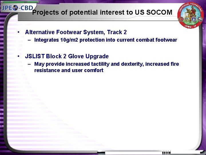 Projects of potential interest to US SOCOM • Alternative Footwear System, Track 2 –