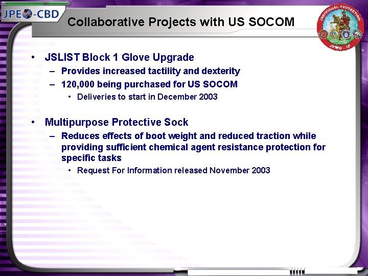 Collaborative Projects with US SOCOM • JSLIST Block 1 Glove Upgrade – Provides increased